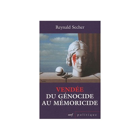 Vendée : du génocide au mémoricide - Reynald Sécher