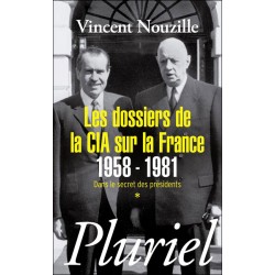 Les dossiers de la CIA sur la France 1958-1981 - Vincent Nouzille