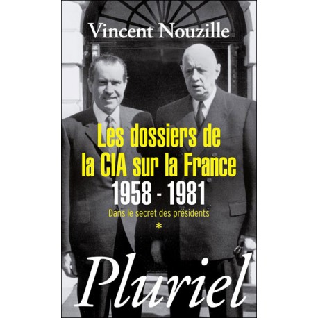 Les dossiers de la CIA sur la France 1958-1981 - Vincent Nouzille (poche)