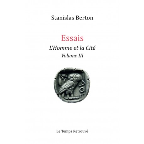Essais : L'Homme et la Cité Vol.3 - Stanislas Berton