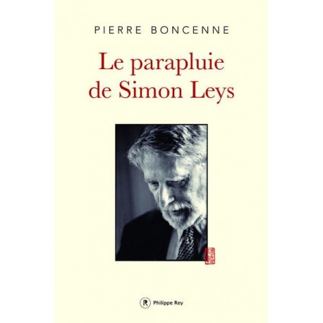 Le parapluie de Simon Leys - Pierre Boncenne