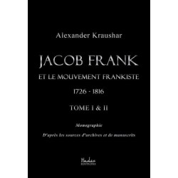 Jacob Frank et le mouvement frankiste 1726-1816 (tomes I & II) - Alexander Kraushar