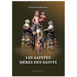 Les saintes mères des saints - Dom Bernard Maréchaux
