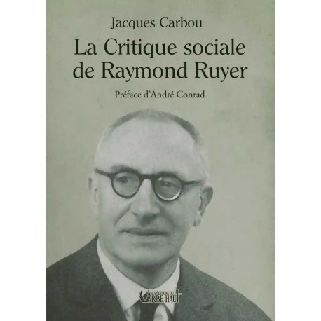 La Critique sociale de Raymond Ruyer - Jacques Carbou