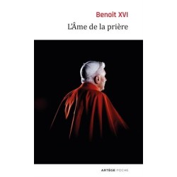 L'âme de la prière - Benoît XVI