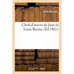 Chefs-d'oeuvre de Jean et Louis Racine (Éd.1861) - Jean Racine