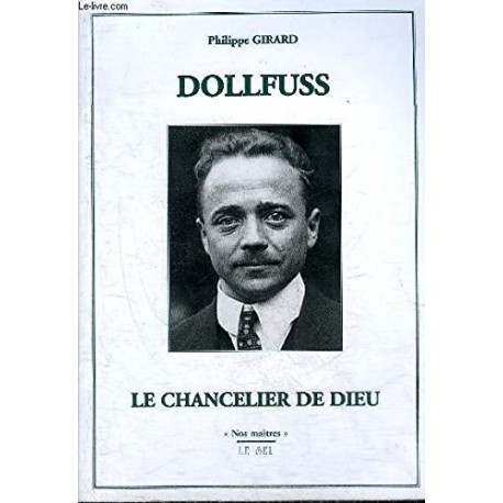 Dollfuss, le chancelier de Dieu - Philippe Girard