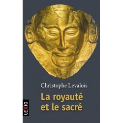La royauté et le sacré - Christophe Levalois