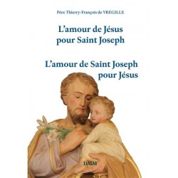 L'amour de Jésus pour Saint Joseph, l'amour de Saint Joseph pour Jésus - Père Thierry-François de Vregille
