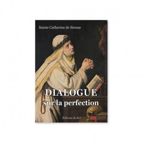 Dialogue sur la perfection - Sainte Catherine de Sienne