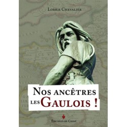 Nos ancêtres les Gaulois ! - Lorris Chevalier