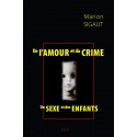 De l'amour et du crime, du sexe et des enfants - Marion Sigaut