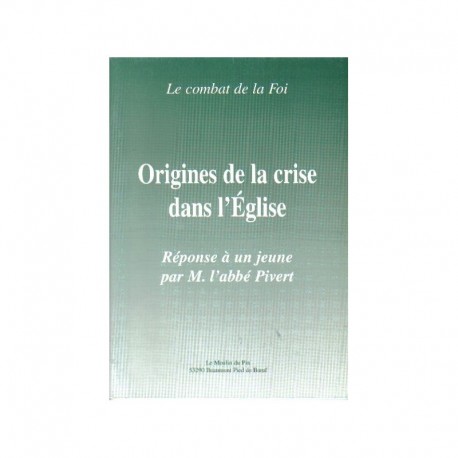 Origines de la crise dans l'Eglise - Abbé François Pivert