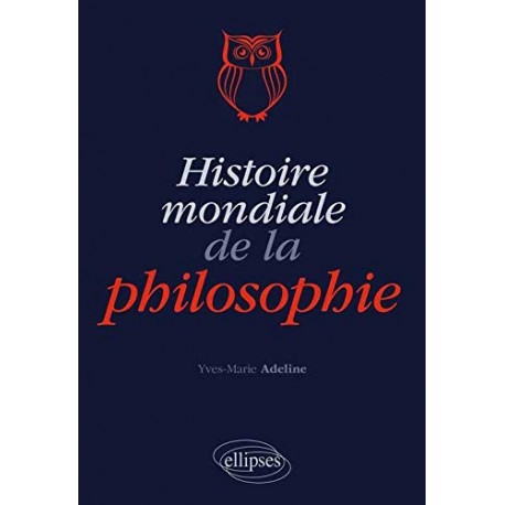 Histoire mondiale de la philosophie - Yves-Marie Adeline