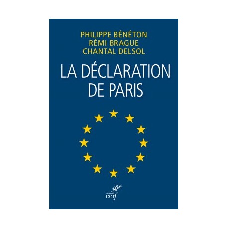 La déclaration de Paris - P. Bénéton, R. Brague, C. Delsol