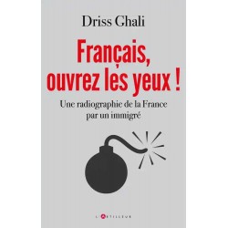 Français, ouvrez les yeux ! - Driss Ghali