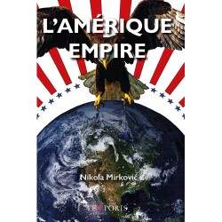 L'Amérique empire - Nikola Mirkovic