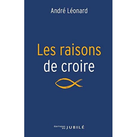 Les raisons de croire - André Léonard