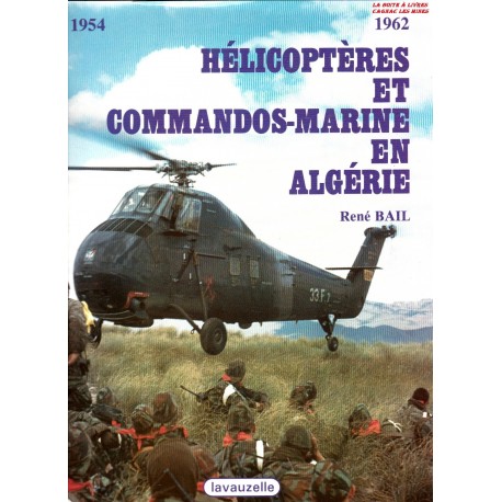 Hélicoptères et Commandos-Marine en Algérie - René Bail