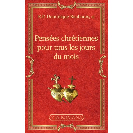 Pensées chrétiennes pour tous les jours du mois - R.P. Dominique Bouhours, sj