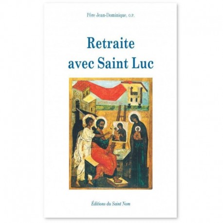 Retraite avec Saint Luc - Père Jean-Dominique, O.P.