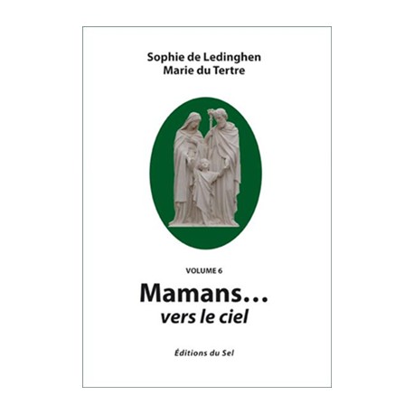 Mamans... vers le ciel tome 6 - Sophie de Ledinghen, Marie du Tertre