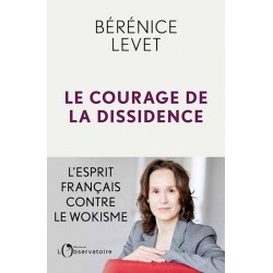Le Courage de la dissidence - Bérénice Levet