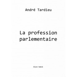 La profession parlementaire - André Tardieu