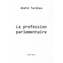La profession parlementaire - André Tardieu