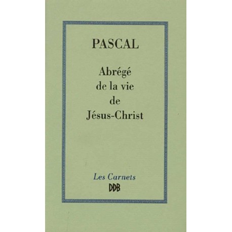 Abrégé de la vie de Jésus - Blaise Pascal