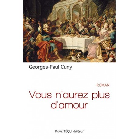 Vous n'aurez plus d'amour - Georges-Paul Cuny