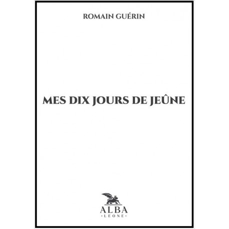 Mes dix jours de jeûne - Romain Guérin