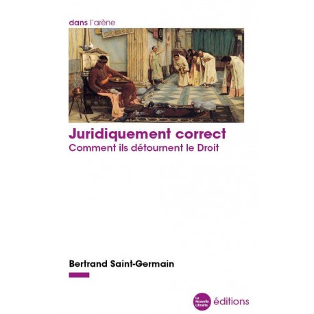 Juridiquement correct - Bertrand Saint-Germain