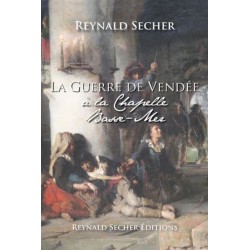 La guerre de Vendée à la chapelle Bassemer - Reynald Secher