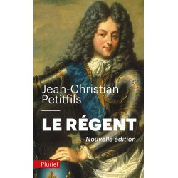 Le régent - Jean-Christian Petitfils 