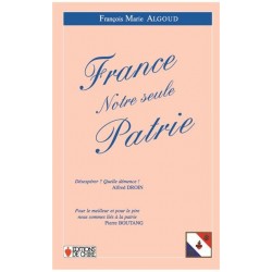 France Notre seule Patrie - François-Marie Algoud