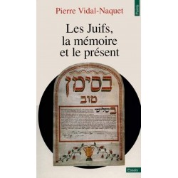 Les Juifs, la mémoire et le présent - Pierre Vidal-Naquet