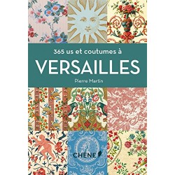 365 us et coutumes à Versailles - Pierre Martin