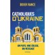 Catholiques d'Ukraine - Didier Rance