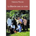 La Blanche avec sa croix - Fabienne Monclar