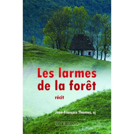 Les larmes de la forêt - Jean-François Thomas, sj
