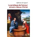 La pratique de l'amour envers Jésus-Christ - Saint Alphonse de Liguori