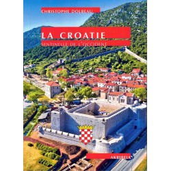 La Croatie sentinelle de l'occident - Christophe Dolbeau