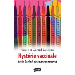 Hystérie vaccinale - Nicole et Gérard Délépine