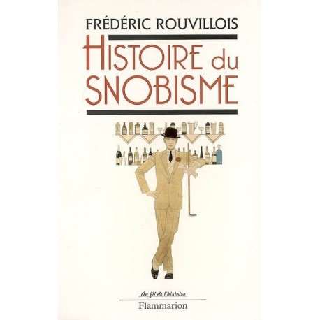 Histoire du Snobisme - Frédéric Rouvillois