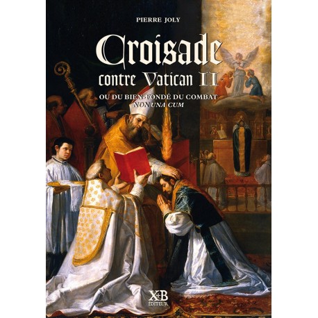 Croisade contre Vatican II - Pierre Joly
