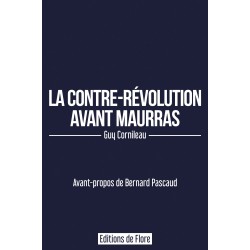 La contre-Révolution avant Maurras - Guy Cornileau