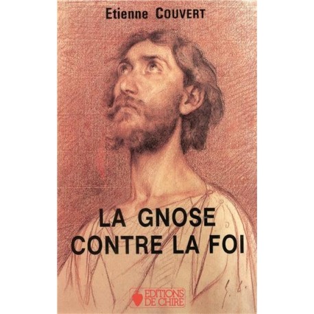La Gnose contre la Foi - Etienne Couvert