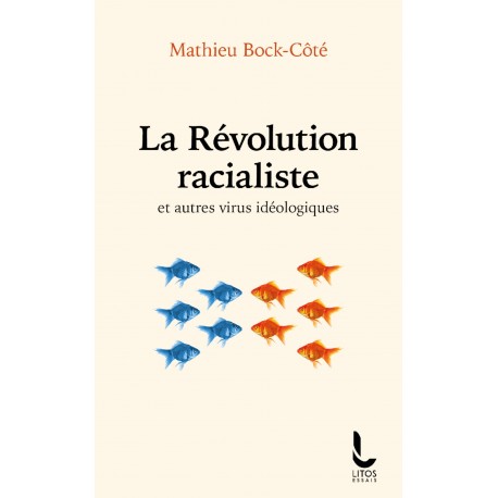 La Révolution racialiste - Mathieu Bock-Côté