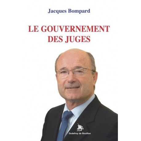 Le gouvernement des juges - Jacques Bompard